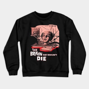 The Brain That Wouldn't Die, From A 1962 Horror Movie Poster Crewneck Sweatshirt